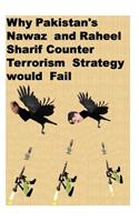 Why Pakistan's Nawaz and Raheel Sharif Counter Terrorism Strategy would Fail