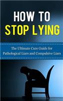 How to Stop Lying