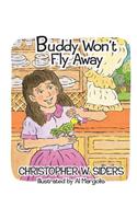 Buddy Won't Fly Away