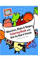 Monsters, Blobs, and Shapes Coloring Book with Bob the Blob and Friends