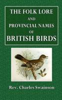 The Folk Lore and Provincial Names of British Birds