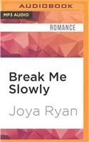 Break Me Slowly