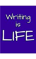 Writing is Life: Blank Lined Journal