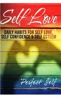 Self Love: Daily Habits For Self Love, Self Confidence & Self Esteem