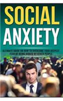 Social Anxiety: Ultimate Guide on How to Overcome Your Fear of Being Judged