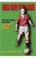 Hold Onto Your Name: The Story of Former Busby Babe Liam (Billy) Whelan