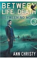 Between Life and Death