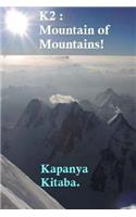 K2 - Mountain of Mountains!