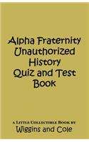 ALPHA Fraternity Unauthorized History Quiz and Test Book