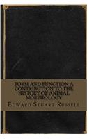 Form and Function A Contribution to the History of Animal Morphology