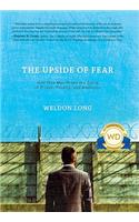 The Upside of Fear: How One Man Broke the Cycle of Prison, Poverty, and Addiction