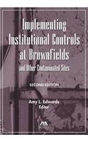 Implementing Institutional Controls at Brownfields and Other Contaminated Sites