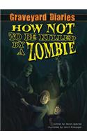 How Not to Be Killed by a Zombie: Book 3