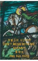 Don't Mess With Me, Satan!!!