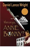 Where are you, Anne Bonny?