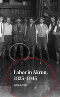 Labor in Akron, 1825-1945