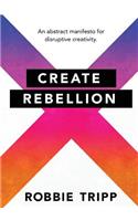 Create Rebellion