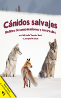Cánidos Salvajes: Un Libro de Comparaciones Y Contraste