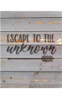 Escape To The Unknown: Family Camping Planner & Vacation Journal Adventure Notebook - Rustic BoHo Pyrography - Gray Boards