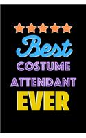 Best Costume Attendant Evers Notebook - Costume Attendant Funny Gift: Lined Notebook / Journal Gift, 120 Pages, 6x9, Soft Cover, Matte Finish