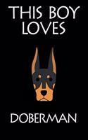 This Boy Loves doberman Notebook