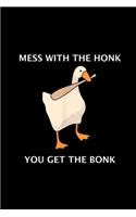 Mess with the Honk You Get the Bonk: Blank Lined Notebook Journal for Work, School, Office - 6x9 110 page