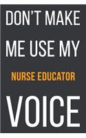 Don't Make Me Use My Nurse Educator Voice
