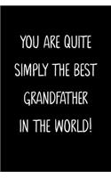 You Are Quite Simply The Best Grandfather In The World!