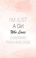I'm Just A Girl Who Loves Doberman Pinschers Dogs SketchBook