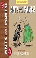 Ants Don't Wear Pants!