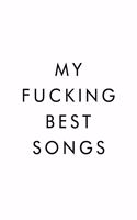 My Fucking Best Songs: Lyrics Notebook, Journal, Writing, Songwriters Journal, Song Journal For Musicians, 6x9, 110 Pages, Lightly Lined On White Paper
