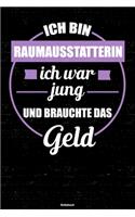Ich bin Raumausstatterin ich war jung und brauchte das Geld Notizbuch: Raumausstatterin Journal DIN A5 liniert 120 Seiten Geschenk