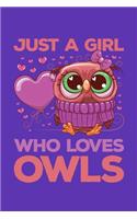 Just a Girl Who Loves Owls: Owl Journal, Owls Notebook, Owl Gifts, Birthday Present for Owls Lover