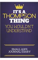 It's A Thompson Thing You Wouldn't Understand Small (6x9) Journal/Diary