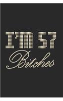 I'm 57 Bitches Notebook Birthday Celebration Gift Lets Party Bitches 57 Birth Anniversary