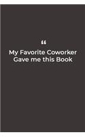 My Favorite Coworker Gave me this Book