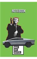 NOTEBOOK Trump Cybertruck Make Shit Happen: : A 120 Lined Pages Turquois Matte Finish Covered Journal To Remind Of How Crazy Life Could Go.
