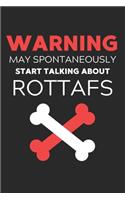 Warning May Spontaneously Start Talking About Rottafs: Lined Journal, 120 Pages, 6 x 9, Funny Rottaf Notebook Gift Idea, Black Matte Finish (Warning May Spontaneously Start Talking About Rottafs Journal)