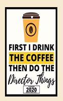 First I Drink The Coffee Then I Do The Director Things