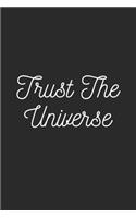 Trust the Universe: Lined Journal Notebook With Quote Cover, 6x9, Soft Cover, Matte Finish, Journal To Write In, 120 Page