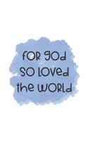 For God So Loved The World