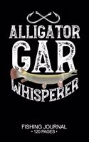 Alligator Gar Whisperer Fishing Journal 120 Pages