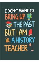 I Don't Want to Bring Up the Past but I Am a History Teacher