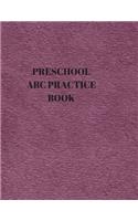 Preschool ABC Practice Book: Beginner's English Handwriting Book 110 Pages of 8.5 Inch X 11 Inch Wide and Intermediate Lines with Pages for Each Letter! Learn Skills by Doing!