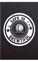 Life is Brewtiful