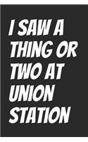 I Saw A Thing Or Two At Union Station