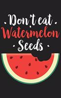 Don't Eat Watermelon Seeds