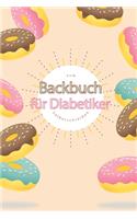 Backbuch für Diabetiker zum Selberschreiben: A5 - 110 Seiten - Backbuch selberschreiben - Backbuch zum selber schreiben - Blanko Buch Backen selbstgestalten - leeres Backbuch - Notizbuch DIY Re