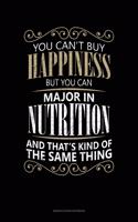 You Can't Buy Happiness But You Can Major In Nutrition And That's Kind Of The Same Thing