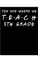 The one where we teach 5th grade